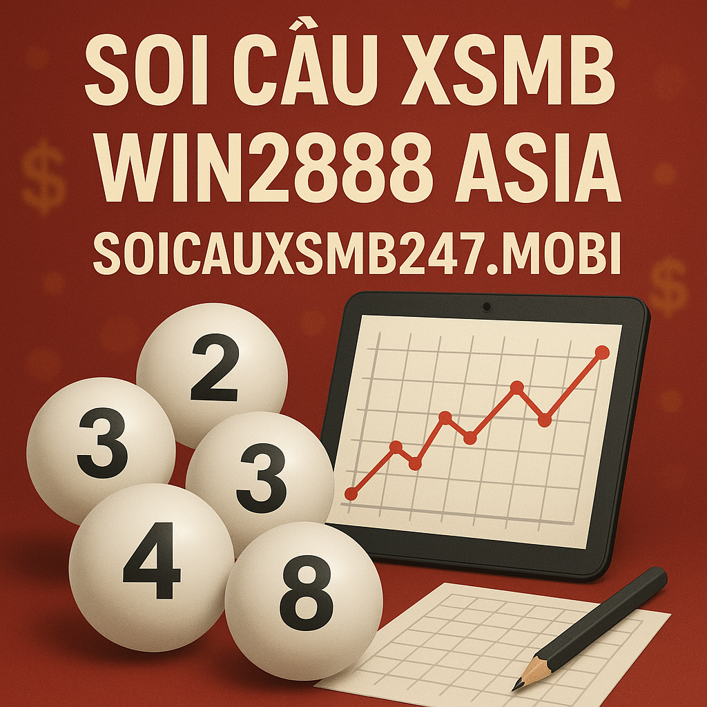 Soi Cầu XSMB Win2888 Asia - Dự Đoán Xổ Số Miền Bắc 247