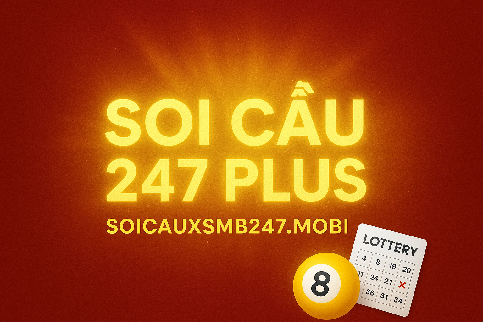 Soi cầu 247 plus - Dự đoán kết quả xổ số siêu chính xác hôm nay